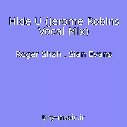 کاور آهنگ Hide U (Jerome Robins Vocal Mix) از Roger Shah , Sian Evans