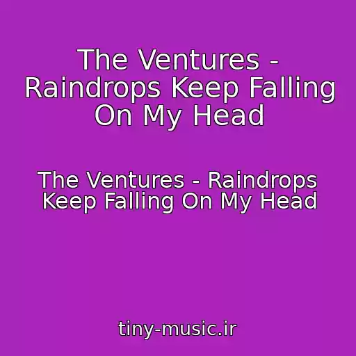 کاور آهنگ The Ventures - Raindrops Keep Falling On My Head از The Ventures - Raindrops Keep Falling On My Head