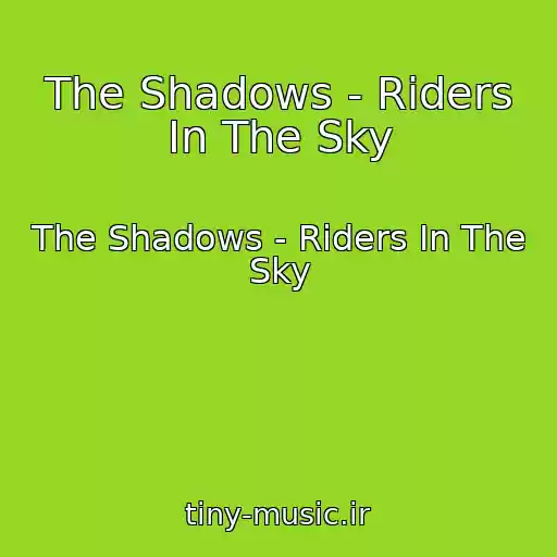 کاور آهنگ The Shadows - Riders In The Sky از The Shadows - Riders In The Sky