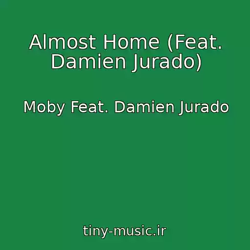کاور آهنگ Almost Home (Feat. Damien Jurado) از Moby Feat. Damien Jurado