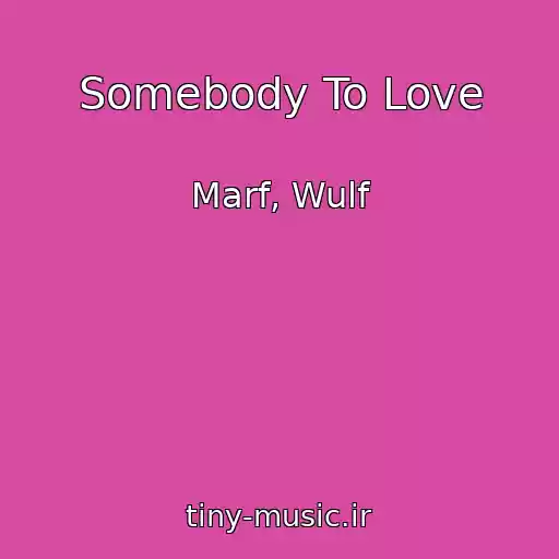 کاور آهنگ Somebody To Love از Marf, Wulf