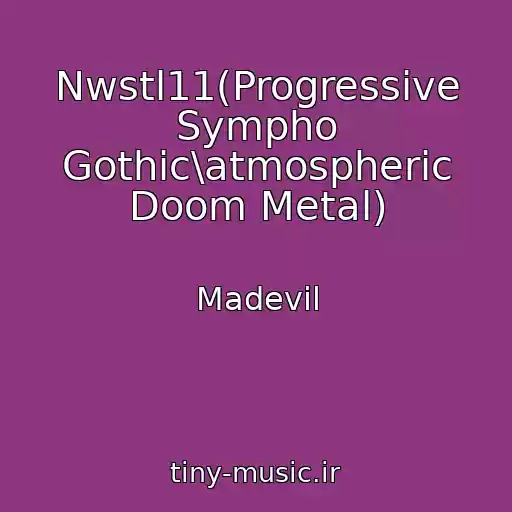 کاور آهنگ Nwstl11(Progressive Sympho Gothic\atmospheric Doom Metal) از Madevil