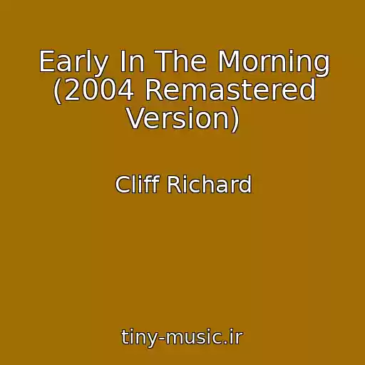 کاور آهنگ Early In The Morning (2004 Remastered Version) از Cliff Richard