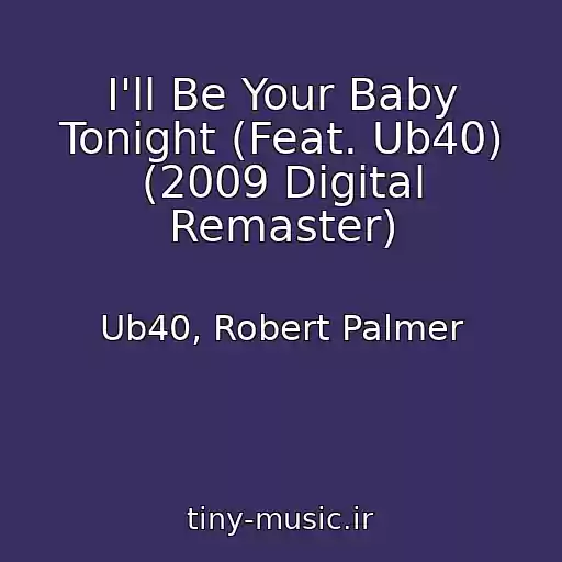کاور آهنگ I'll Be Your Baby Tonight (Feat. Ub40) (2009 Digital Remaster) از Ub40, Robert Palmer