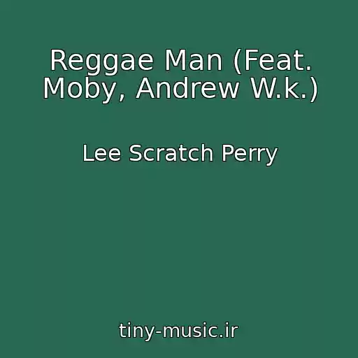 کاور آهنگ Reggae Man (Feat. Moby, Andrew W.k.) از Lee Scratch Perry