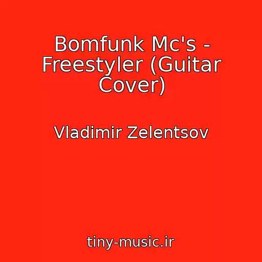 کاور آهنگ Bomfunk Mc's - Freestyler (Guitar Cover) از Vladimir Zelentsov