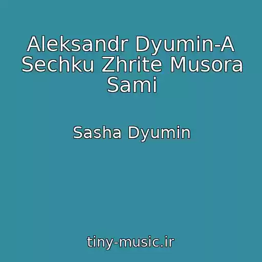 کاور آهنگ Aleksandr Dyumin-A Sechku Zhrite Musora Sami از Sasha Dyumin
