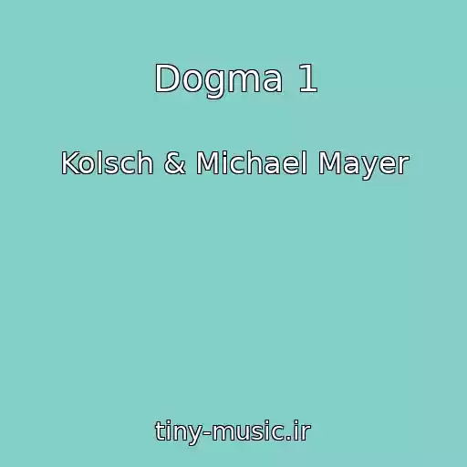 کاور آهنگ Dogma 1 از Kolsch & Michael Mayer