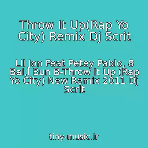 کاور آهنگ Throw It Up(Rap Yo City) Remix Dj Scrit از Lil Jon Feat Petey Pablo, 8 Bal,l Bun B-Throw It Up (Rap Yo City) New Remix 2011 Dj Scrit