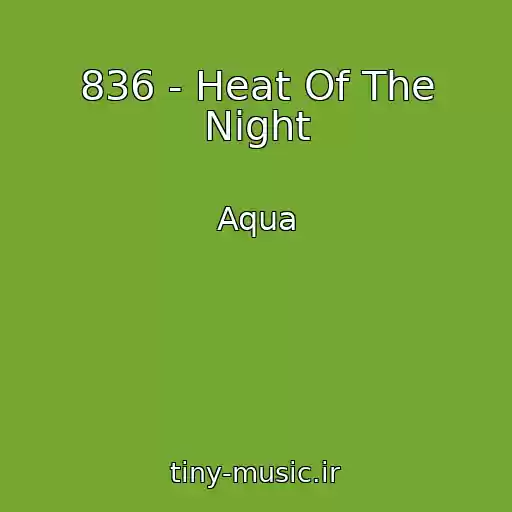 کاور آهنگ 836 - Heat Of The Night از Aqua