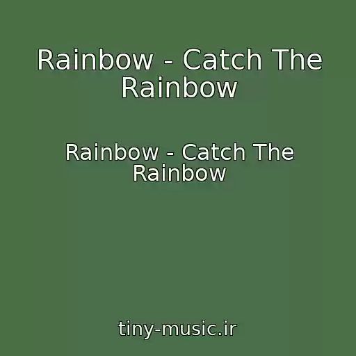 کاور آهنگ Rainbow - Catch The Rainbow از Rainbow - Catch The Rainbow