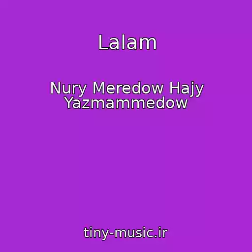کاور آهنگ Lalam از Nury Meredow Hajy Yazmammedow