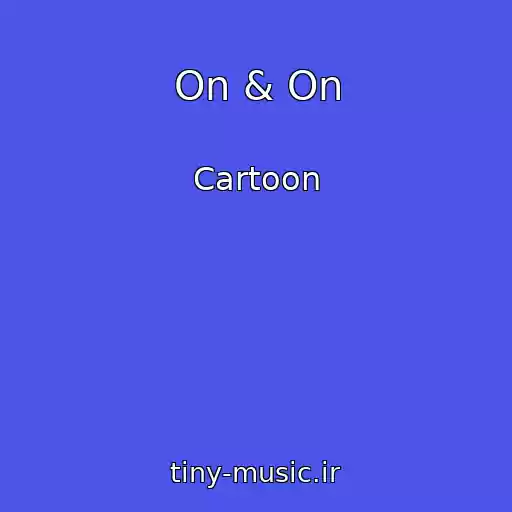 کاور آهنگ On & On از Cartoon