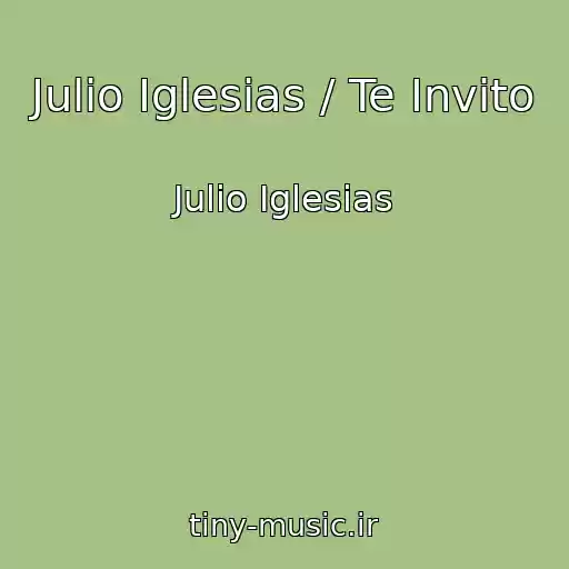 کاور آهنگ Julio Iglesias / Te Invito از Julio Iglesias