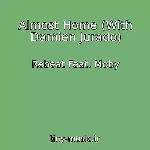 کاور آهنگ Almost Home (With Damien Jurado) از Rebeat Feat. Moby