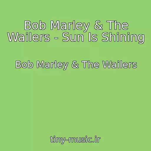 کاور آهنگ Bob Marley & The Wailers - Sun Is Shining از Bob Marley & The Wailers