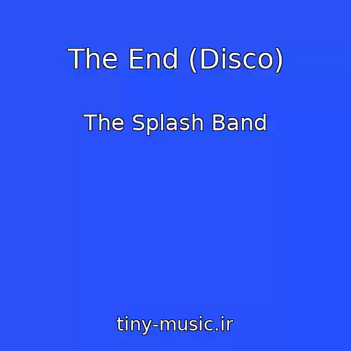 کاور آهنگ The End (Disco) از The Splash Band