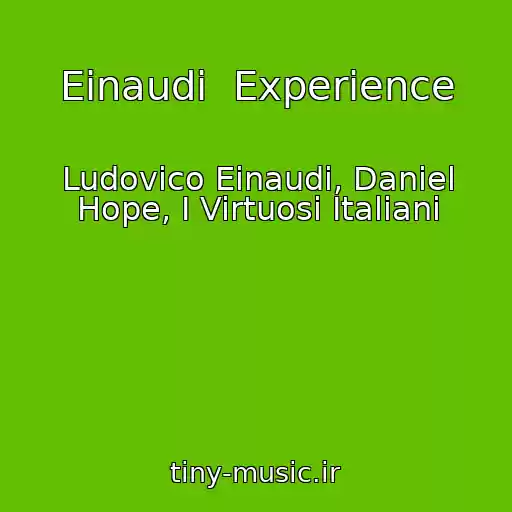کاور آهنگ Einaudi  Experience از Ludovico Einaudi, Daniel Hope, I Virtuosi Italiani