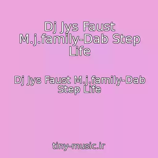 کاور آهنگ Dj Jys Faust M.j.family-Dab Step Life از Dj Jys Faust M.j.family-Dab Step Life