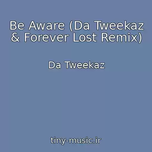 کاور آهنگ Be Aware (Da Tweekaz & Forever Lost Remix) از Da Tweekaz