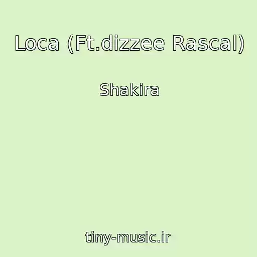 کاور آهنگ Loca (Ft.dizzee Rascal) از Shakira