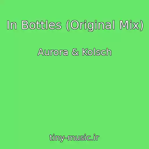 کاور آهنگ In Bottles (Original Mix) از Aurora & Kolsch