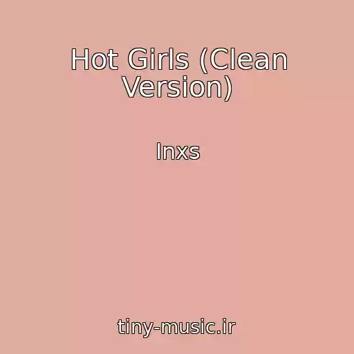 کاور آهنگ Hot Girls (Clean Version) از Inxs