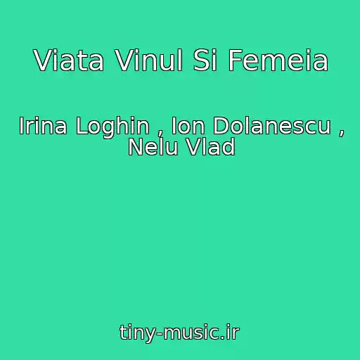 کاور آهنگ Viata Vinul Si Femeia از Irina Loghin , Ion Dolanescu , Nelu Vlad