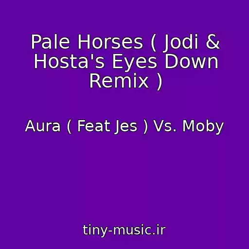 کاور آهنگ Pale Horses ( Jodi & Hosta's Eyes Down Remix ) از Aura ( Feat Jes ) Vs. Moby