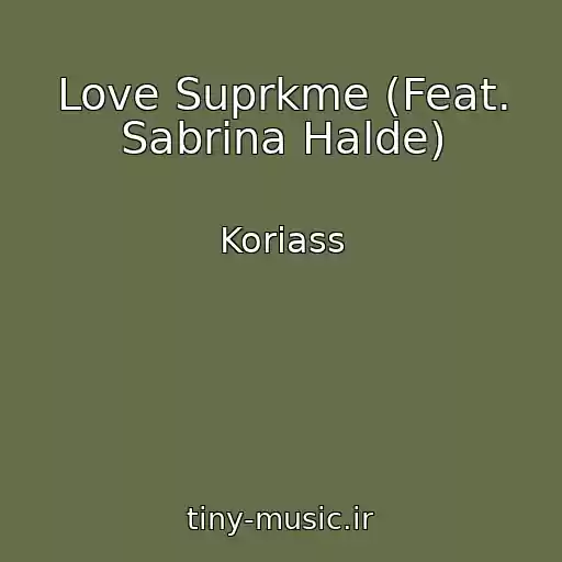 کاور آهنگ Love Suprkme (Feat. Sabrina Halde) از Koriass