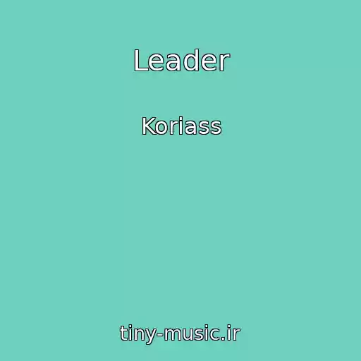 کاور آهنگ Leader از Koriass