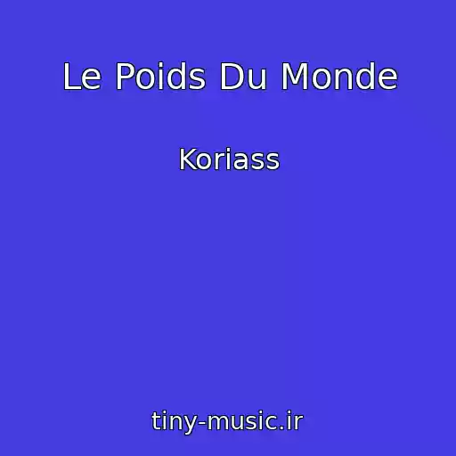 کاور آهنگ Le Poids Du Monde از Koriass