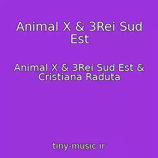 کاور آهنگ Animal X & 3Rei Sud Est از Animal X & 3Rei Sud Est & Cristiana Raduta