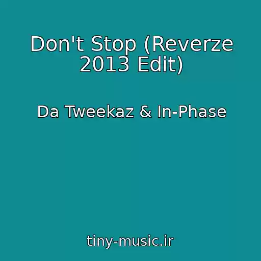 کاور آهنگ Don't Stop (Reverze 2013 Edit) از Da Tweekaz & In-Phase