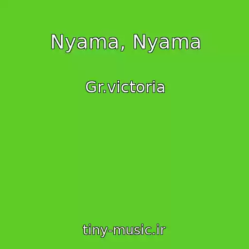 کاور آهنگ Nyama, Nyama از Gr.victoria