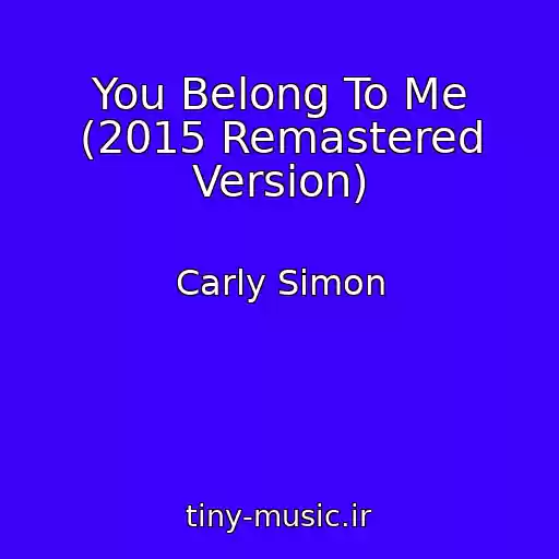 کاور آهنگ You Belong To Me (2015 Remastered Version) از Carly Simon