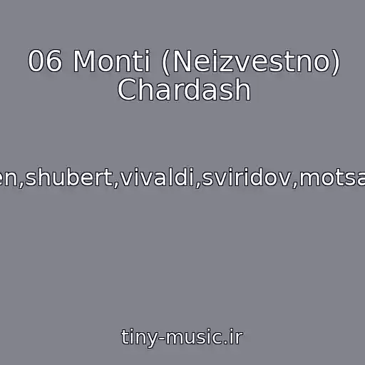 کاور آهنگ 06 Monti (Neizvestno) Chardash از Bakh,betkhoven,shubert,vivaldi,sviridov,motsart,chaykovskiy