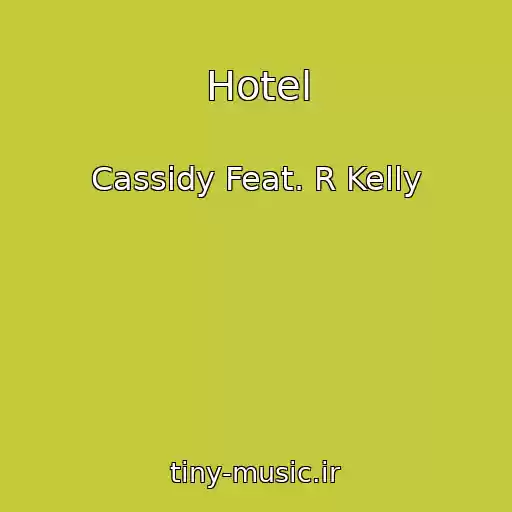 کاور آهنگ Hotel از Cassidy Feat. R Kelly