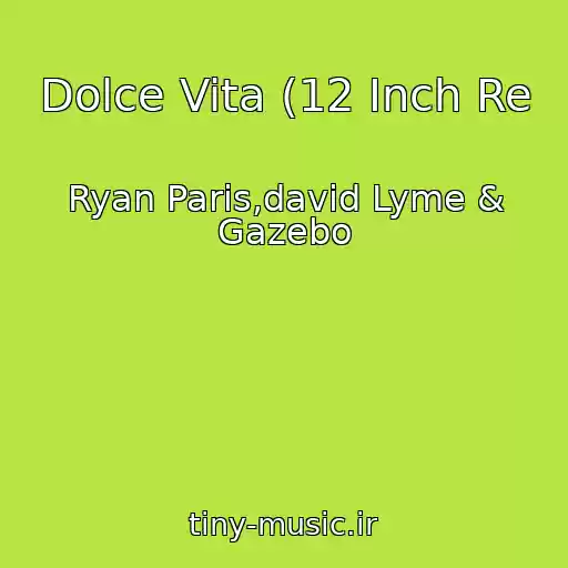 کاور آهنگ Dolce Vita (12 Inch Re از Ryan Paris,david Lyme & Gazebo