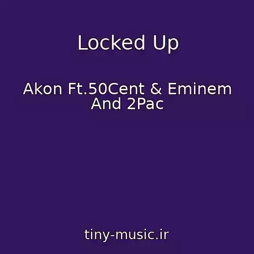 کاور آهنگ Locked Up از Akon Ft.50Cent & Eminem And 2Pac