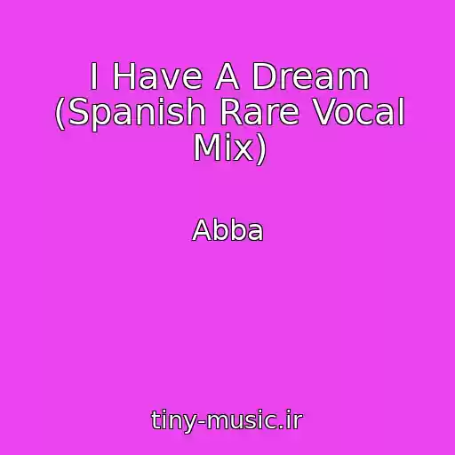 کاور آهنگ I Have A Dream (Spanish Rare Vocal Mix) از Abba