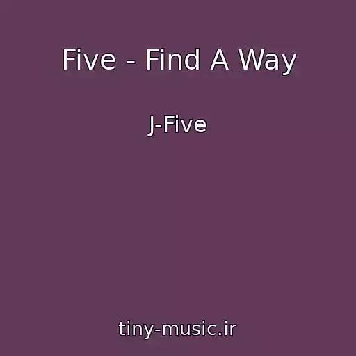 کاور آهنگ Five - Find A Way از J-Five