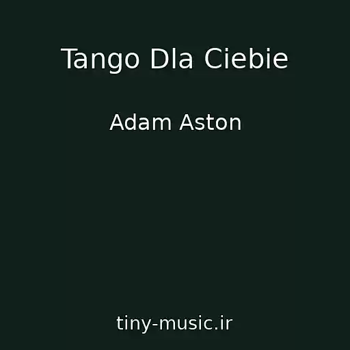 کاور آهنگ Tango Dla Ciebie از Adam Aston