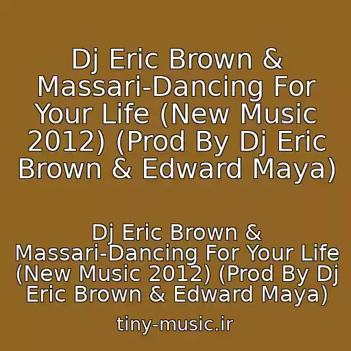 کاور آهنگ Dj Eric Brown & Massari-Dancing For Your Life (New Music 2012) (Prod By Dj Eric Brown & Edward Maya) از Dj Eric Brown & Massari-Dancing For Your Life (New Music 2012) (Prod By Dj Eric Brown & Edward Maya)