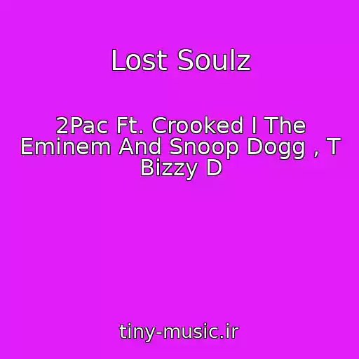 کاور آهنگ Lost Soulz از 2Pac Ft. Crooked I The Eminem And Snoop Dogg , T Bizzy D
