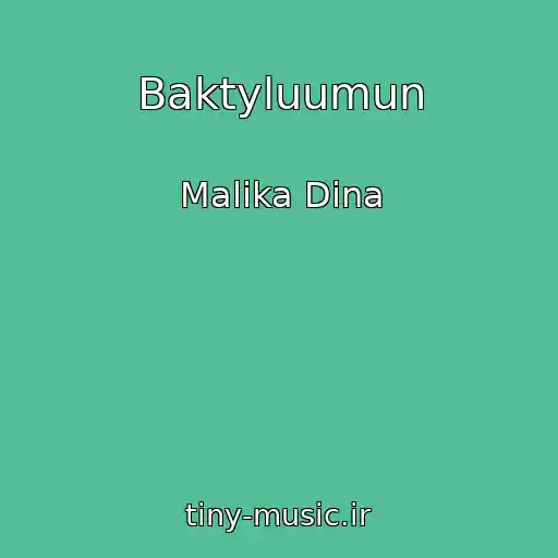 کاور آهنگ Baktyluumun از Malika Dina