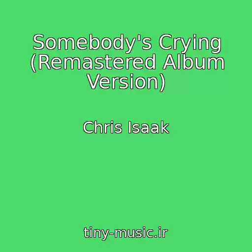 کاور آهنگ Somebody's Crying (Remastered Album Version) از Chris Isaak