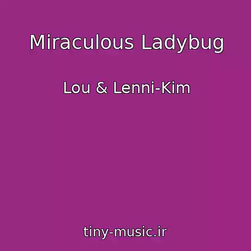 کاور آهنگ Miraculous Ladybug از Lou & Lenni-Kim