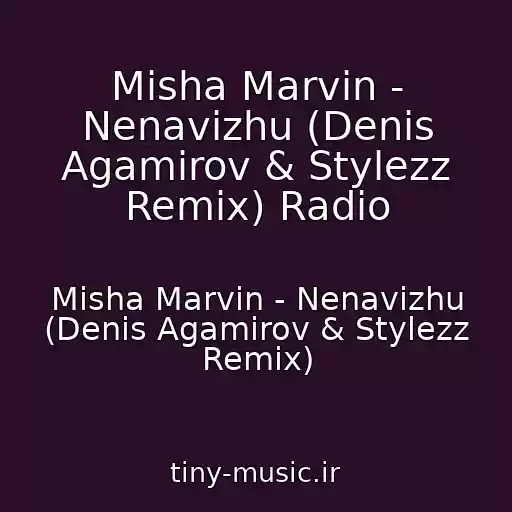 کاور آهنگ Misha Marvin - Nenavizhu (Denis Agamirov & Stylezz Remix) Radio از Misha Marvin - Nenavizhu (Denis Agamirov & Stylezz Remix)