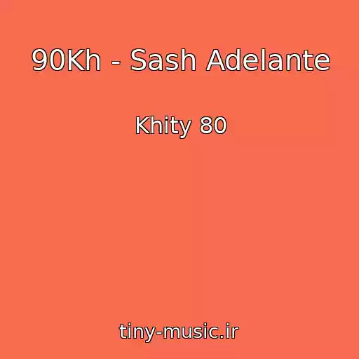 کاور آهنگ 90Kh - Sash Adelante از Khity 80